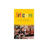 Sitcom: A History in 24 Episodes from I Love Lucy to Community