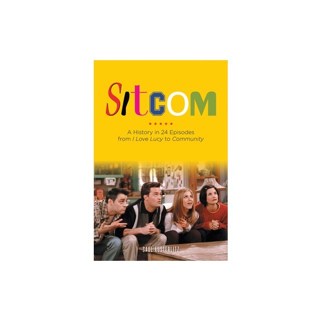 Sitcom: A History in 24 Episodes from I Love Lucy to Community