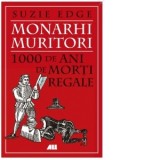 Monarhi muritori. 1000 de ani de morti regale - Gabriel Tudor, Suzie Edge