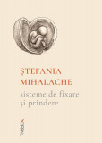 Sisteme de fixare și prindere - Paperback - Ştefania Mihalache - Nemira, 2021