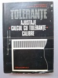 Tolerante-Ajustaje.Calcul cu tolerante.Calibre-Ion Lazarescu,Cosmina -Elena Stetiu Ed.Tehnica anul 1984