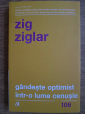 Zig Ziglar - Gandeste optimist intr-o lume cenusie foto