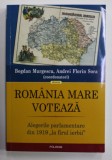 ROMANIA MARE VOTEAZA - ALEGERILE PARLAMENTARE DIN 1919 &#039;&#039; LA FIRUL IERBII &#039;&#039; , coordonatori BOGDAN MURGESCU si ANDREI FLORIN SORA , 2019