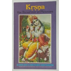KRISHNA , THE RESERVOIR OF PLEASURE by HIS DIVINE GRACE A.C. BHAKTIVEDANTA SWAMI PRABHUPADA , 1990