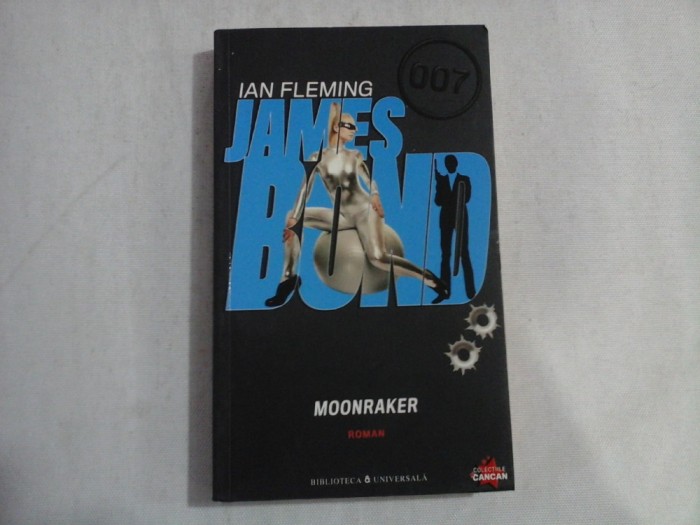 JAMES BOND Moonraker (roman) - IAN FLEMING - Bucuresti, 2010