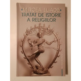 Mircea Eliade - Tratat de istorie a religiilor (Humanitas, 2006; pref. Georges Dumezil)