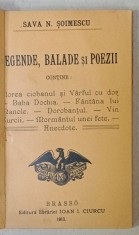 LEGENDE , BALADE SI POEZII de SAVA N. SOIMESCU , 1913 , COPERTA REFACUTA foto