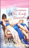 CUCERIREA LUI LADY CASSANDRA-MADELINE HUNTER-308240
