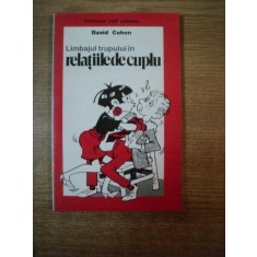 LIMBAJUL TRUPULUI IN RELATIILE DE CUPLU de DAVID COHEN , Bucuresti