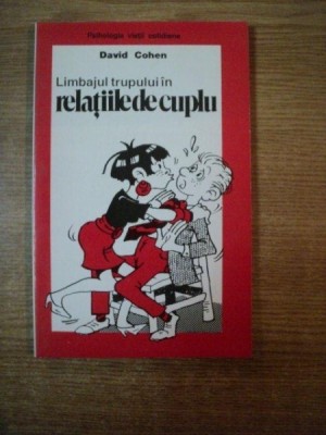 LIMBAJUL TRUPULUI IN RELATIILE DE CUPLU de DAVID COHEN , Bucuresti foto