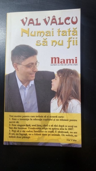 Numai tata sa nu fii - Val Valcu
