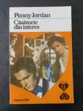 PENNY JORDAN - CASATORIE DIN INTERES, Alta editura