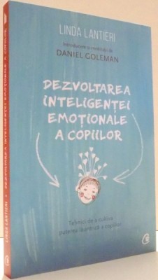DEZVOLTAREA INTELIGENTEI EMOTIONALE A COPIILOR de LINDA LANTIERI , 2017 foto