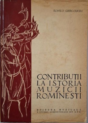 Contributii la istoria muzicii romanesti, vol. I &amp;ndash; Romeo Ghircoiasiu foto