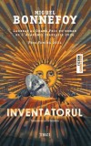 Inventatorul - Miguel Bonnefoy - Editura Trei