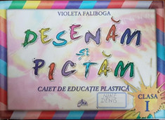 Desenam si pictam. Caiet de educatie plastica, clasa I foto