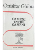 Onisifor Ghibu - Oameni &icirc;ntre oameni (editia 1990)
