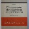 ELEMENTE DE ALGEBRA SUPERIOARA - MANUAL PENTRU CLASA A XI -A de EUGEN RADU , 1978