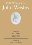 The Works of John Wesley Volume 30: Letters VI (1783-1788)