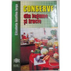 CONSERVE DIN LEGUME SI FRUCTE de ELISABETA IOSEFINA IORGA , 2012