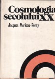 Jacques Merleau-Ponty - Cosmologia secolului XX. Studiu epistemologic si, STIINTIFICA SI ENCICLOPEDICA