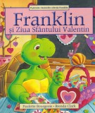 Paulette Bourgeois - Franklin si Ziua Sfantului Valentin. Cu ilustratii de