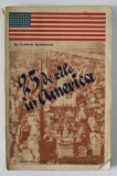 25 DE ZILE IN AMERICA de Dr. FLORIN BENGESCU , IMPRESII DE CALATORIE , EDITIE INTERBELICA