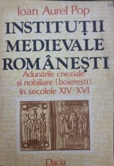 Institutii medievale romanesti. Adunarile cneziale si nobiliare (boieresti) in secolele XIV - XVI - Ioan Aurel Pop foto