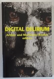 DIGITAL DELIRIUM , edited by ARTHUR KROKER and MARILOUISE KROKER , 1997
