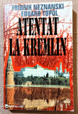 Atentat la Kremlin. Editura Elit, 1997 - Fridrih Neznanski, Eduard Topol, Alta editura