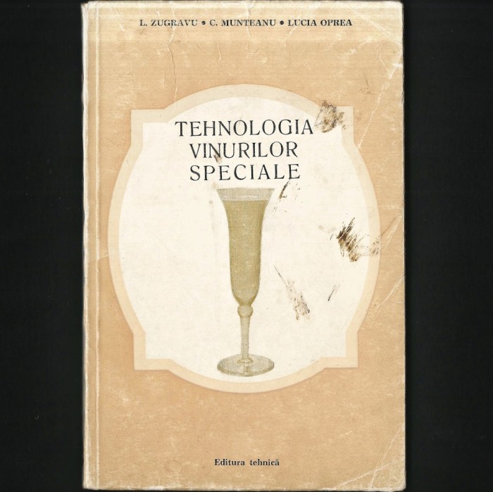 TEHNOLOGIA VINURILOR SPECIALE, L. ZUGRAVU - VITICULTURĂ, VINIFICAȚIE, OENOLOGIE - MANUAL DE PRODUCEREA ȘI INDUSTRIA VINULUI, CULTIVARE VIȚĂ DE VIE VIN