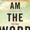 I Am the Word: A Guide to the Consciousness of Man&#039;s Self in a Transitioning Time