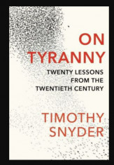 On tyranny, twenty lessons from the twentieth century / Timothy Snyder foto
