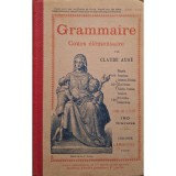 Claude Auge - Grammaire: cours elementaire (Editia: Editie interbelica)