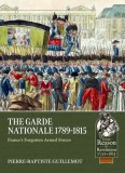 The Garde Nationale 1789-1815: France&#039;s Forgotten Armed Forces
