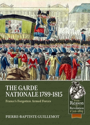 The Garde Nationale 1789-1815: France&amp;#039;s Forgotten Armed Forces foto