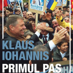 Primul pas - Hardcover - Klaus Iohannis - Curtea Veche