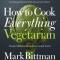 How to Cook Everything Vegetarian: Completely Revised Tenth Anniversary Edition