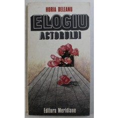 ELOGIU ACTORULUI de HORIA DELEANU , 1982