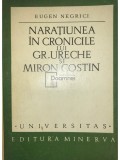 Eugen Negrici - Naratiunea in cronicile lui Gr. Ureche si Miron Costin (Editia: 1972)