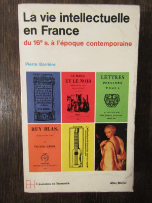 LA VIE INTELLECTUELLE EN FRANCE DU 16E SIECLE A L&amp;#039;EPOQUE CONTEMPORAINE-BARRIERE foto