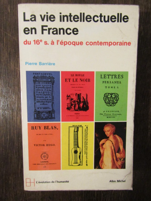 LA VIE INTELLECTUELLE EN FRANCE DU 16E SIECLE A L&#039;EPOQUE CONTEMPORAINE-BARRIERE