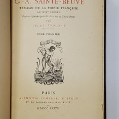 OEUVRES DE C. - A. SAINTE - BEUVE, TABLEAU DE LA POESIE FRANCAISE AU XVI e SIECLE par JULES TROUBAT - PARIS, 1876