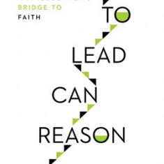 How Reason Can Lead to God: A Philosopher's Bridge to Faith