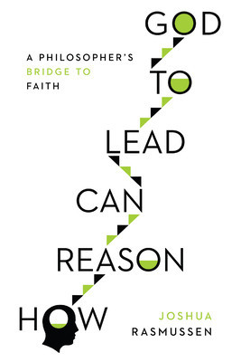 How Reason Can Lead to God: A Philosopher&amp;#039;s Bridge to Faith foto