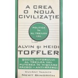 Alvin Toffler - A crea o noua civilizatie (Editia: 1995)