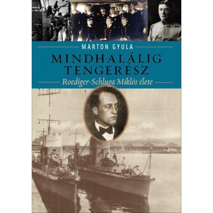 Mindhal&aacute;lig tenger&eacute;sz - Roediger-Schluga Mikl&oacute;s &eacute;lete - Marton Gyula