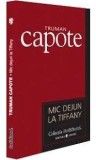 Mic Dejun la Tiffany - Truman Capote, Editura Univers, 2006, 154 pagini, Coperta Brosata, Roman
