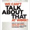 We Can&#039;t Talk about That at Work!: How to Talk about Race, Religion, Politics, and Other Polarizing Topics