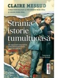 Cumpara ieftin Strania istorie tumultuoasa/Claire Messud